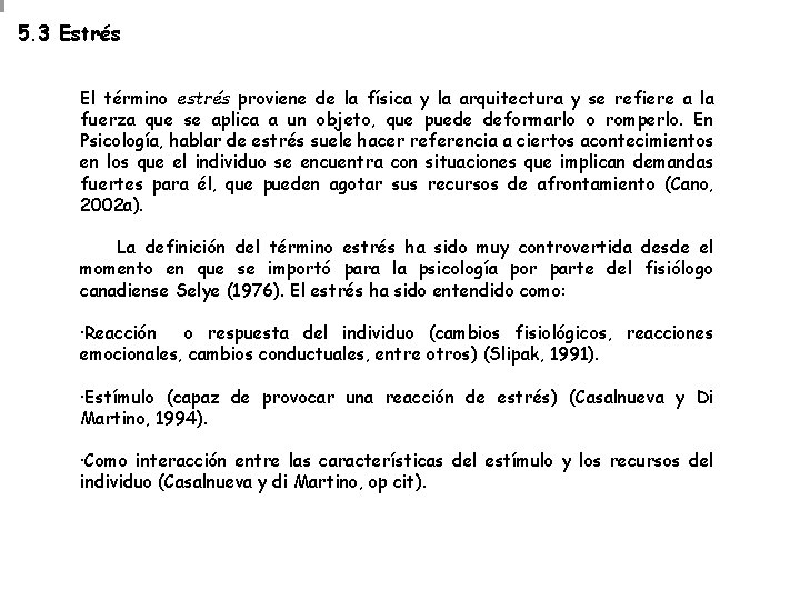 5. 3 Estrés El término estrés proviene de la física y la arquitectura y