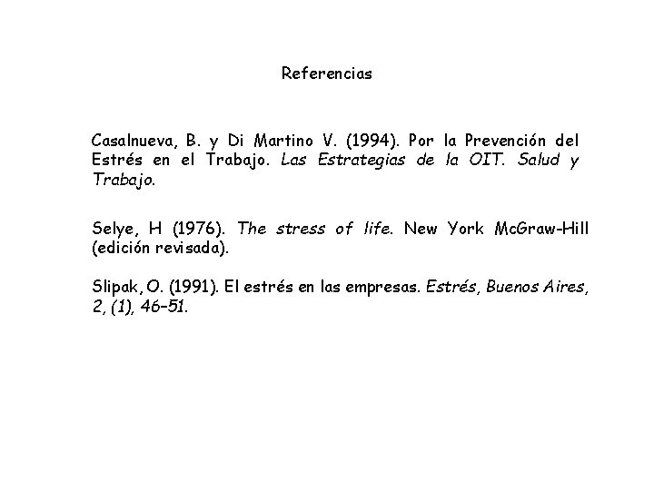 Referencias Casalnueva, B. y Di Martino V. (1994). Por la Prevención del Estrés en