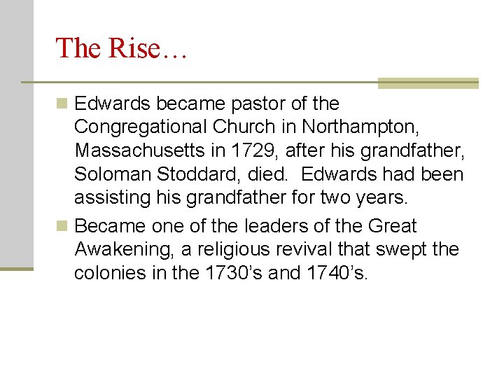 The Rise… n Edwards became pastor of the Congregational Church in Northampton, Massachusetts in