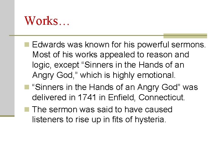 Works… n Edwards was known for his powerful sermons. Most of his works appealed