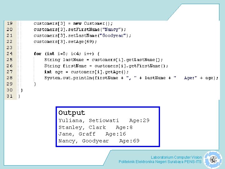 Output Yuliana, Setiowati Age: 29 Stanley, Clark Age: 8 Jane, Graff Age: 16 Nancy,