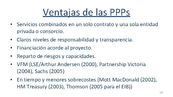 Ventajas de las PPPs • Servicios combinados en un solo contrato y una sola