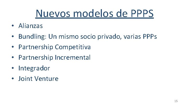 Nuevos modelos de PPPS • • • Alianzas Bundling: Un mismo socio privado, varias