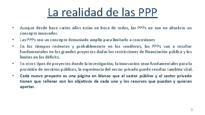 La realidad de las PPP • • • Aunque desde hace varios años están