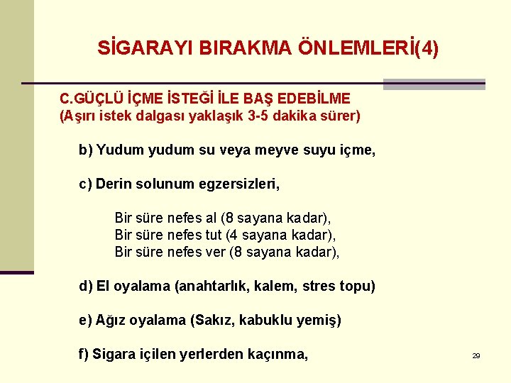 SİGARAYI BIRAKMA ÖNLEMLERİ(4) C. GÜÇLÜ İÇME İSTEĞİ İLE BAŞ EDEBİLME (Aşırı istek dalgası yaklaşık