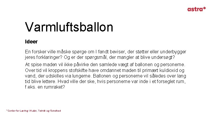 Varmluftsballon Ideer En forsker ville måske spørge om I fandt beviser, der støtter eller