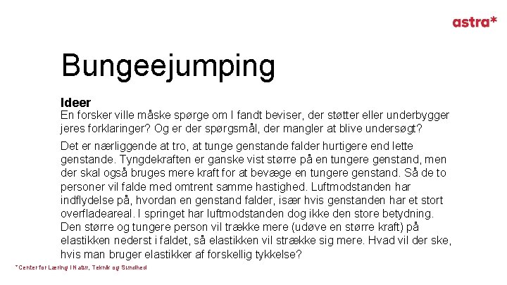 Bungeejumping Ideer En forsker ville måske spørge om I fandt beviser, der støtter eller