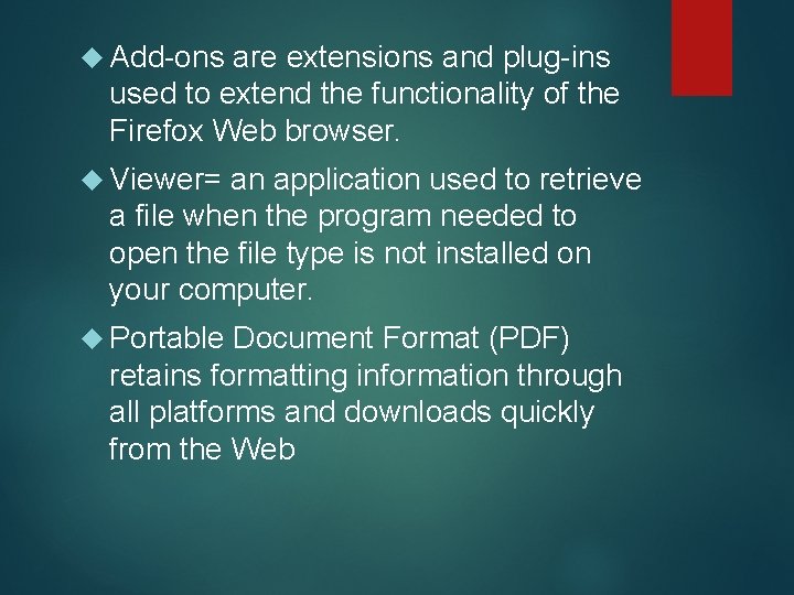  Add-ons are extensions and plug-ins used to extend the functionality of the Firefox