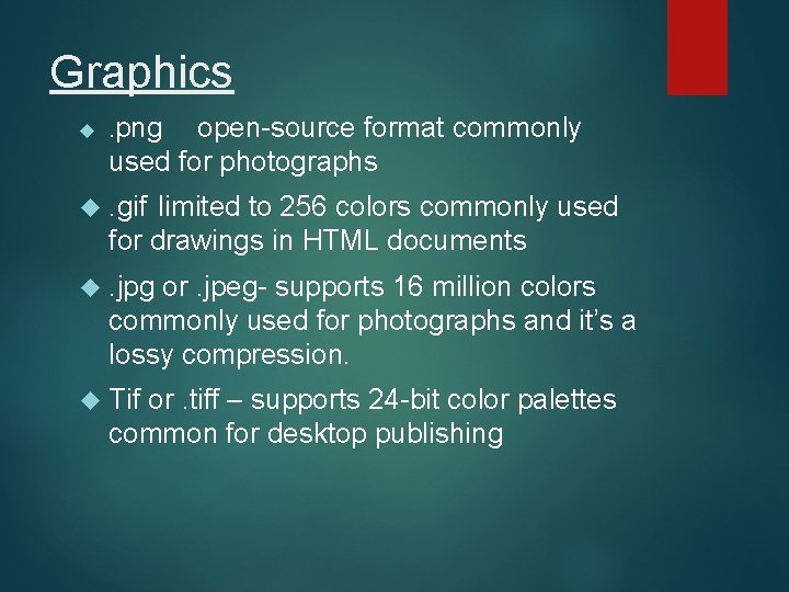 Graphics . png open-source format commonly used for photographs . gif limited to 256