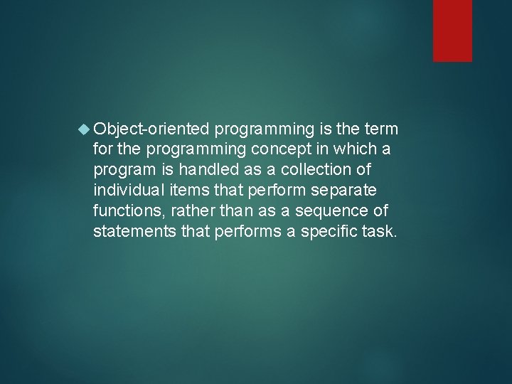  Object-oriented programming is the term for the programming concept in which a program