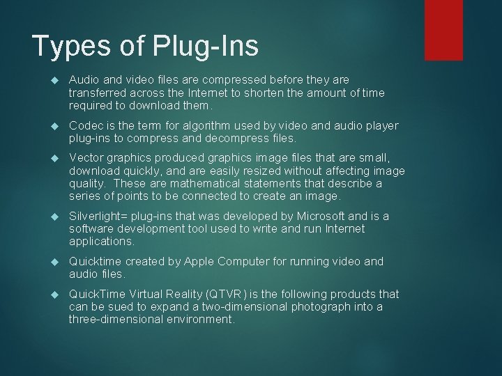 Types of Plug-Ins Audio and video files are compressed before they are transferred across