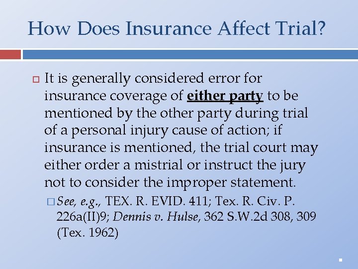 How Does Insurance Affect Trial? It is generally considered error for insurance coverage of