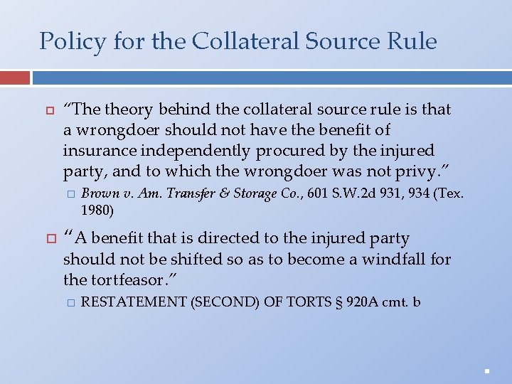 Policy for the Collateral Source Rule “The theory behind the collateral source rule is