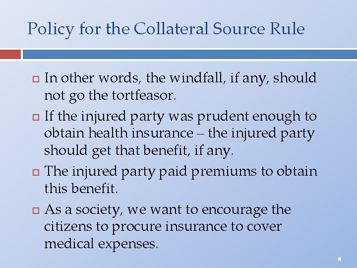 Policy for the Collateral Source Rule In other words, the windfall, if any, should