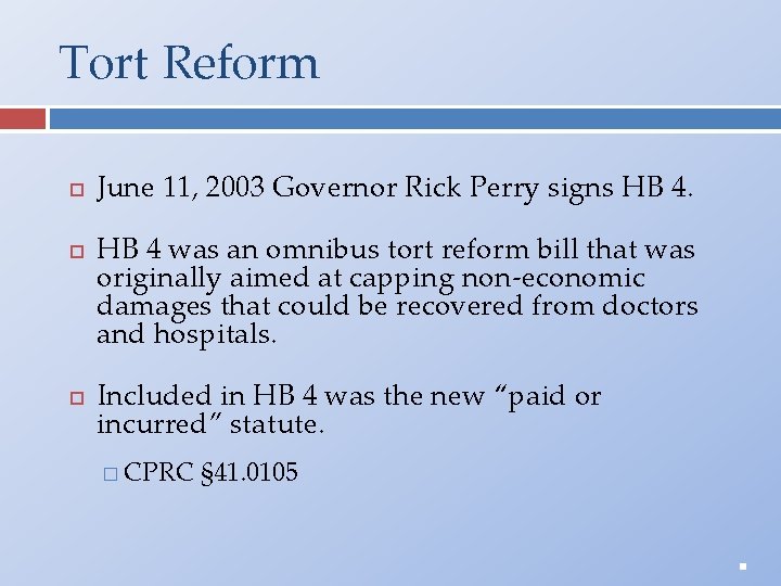 Tort Reform June 11, 2003 Governor Rick Perry signs HB 4 was an omnibus