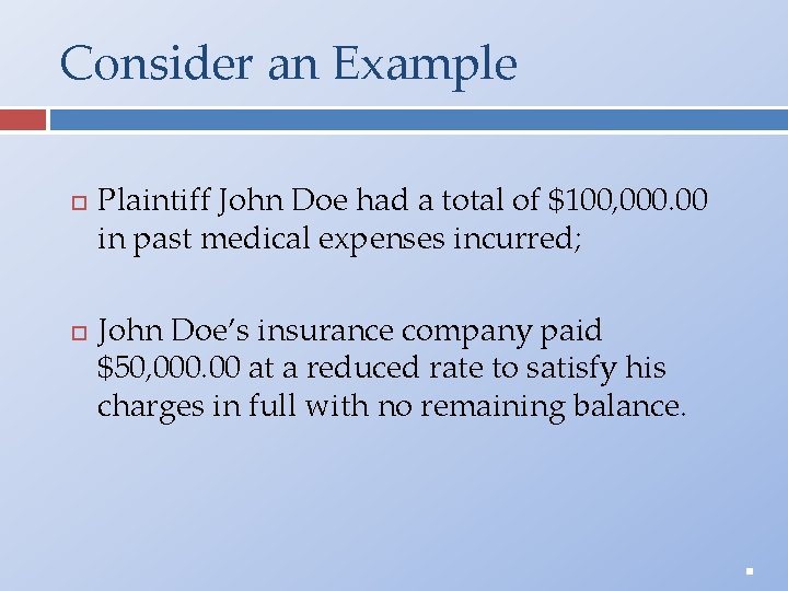 Consider an Example Plaintiff John Doe had a total of $100, 000. 00 in