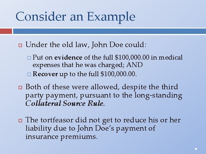 Consider an Example Under the old law, John Doe could: � Put on evidence