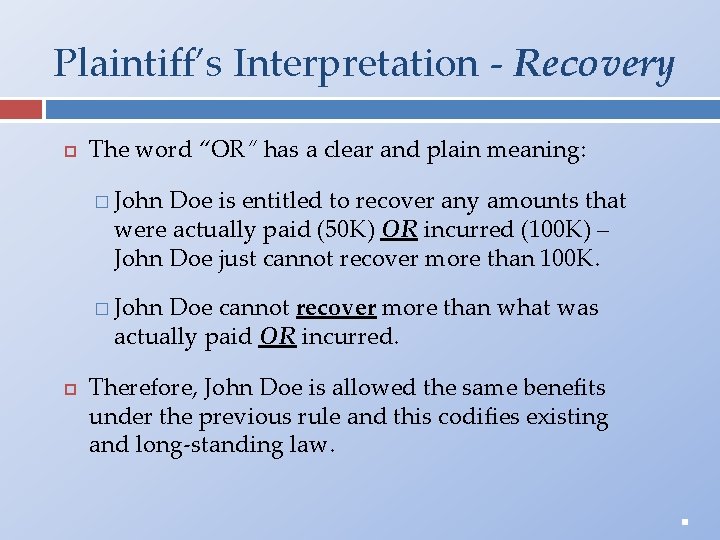 Plaintiff’s Interpretation - Recovery The word “OR” has a clear and plain meaning: �