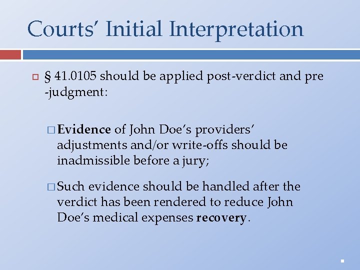 Courts’ Initial Interpretation § 41. 0105 should be applied post-verdict and pre -judgment: �