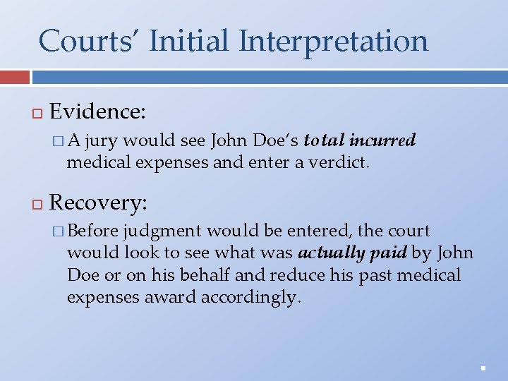 Courts’ Initial Interpretation Evidence: �A jury would see John Doe’s total incurred medical expenses