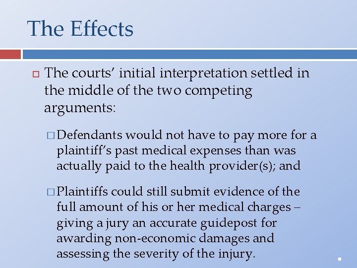 The Effects The courts’ initial interpretation settled in the middle of the two competing