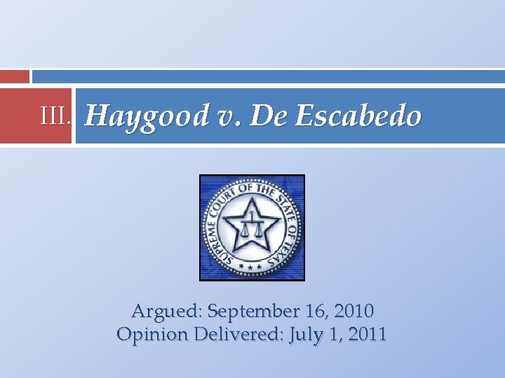 III. Haygood v. De Escabedo Argued: September 16, 2010 Opinion Delivered: July 1, 2011