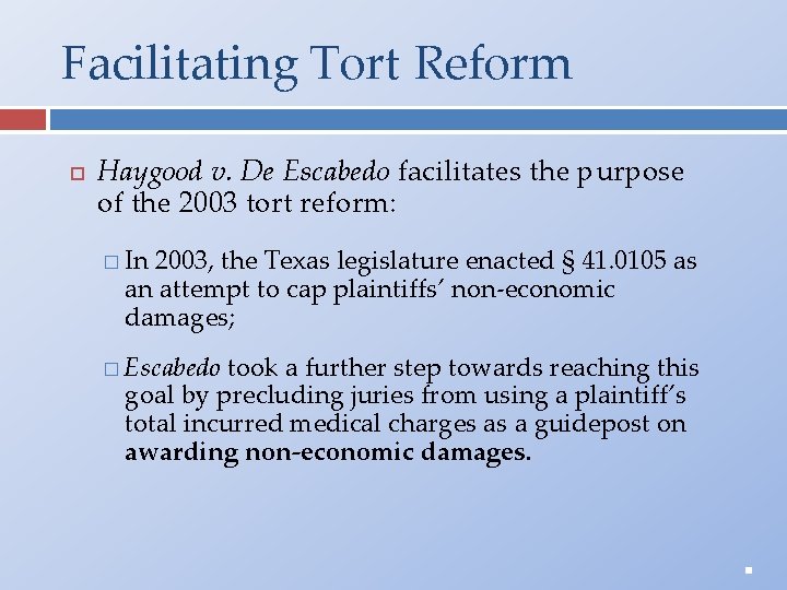 Facilitating Tort Reform Haygood v. De Escabedo facilitates the purpose of the 2003 tort