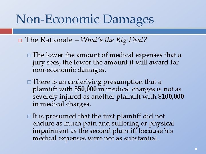 Non-Economic Damages The Rationale – What’s the Big Deal? � The lower the amount