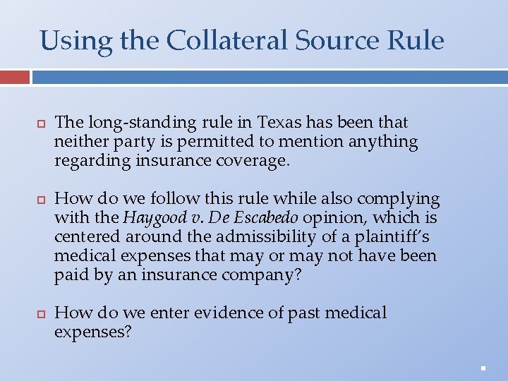 Using the Collateral Source Rule The long-standing rule in Texas has been that neither