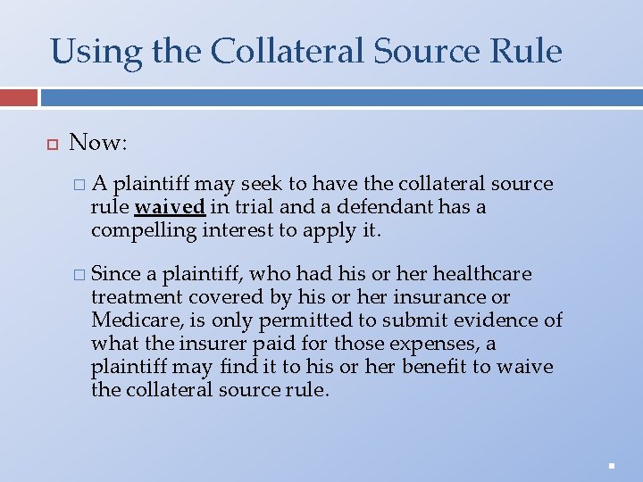 Using the Collateral Source Rule Now: �A plaintiff may seek to have the collateral