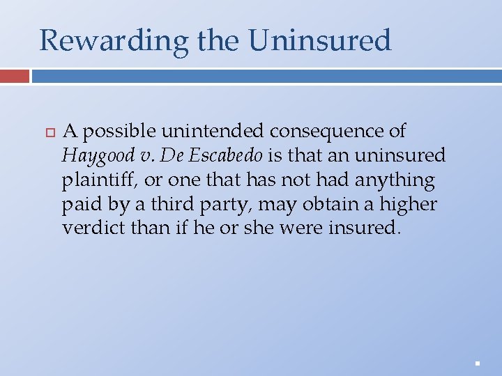 Rewarding the Uninsured A possible unintended consequence of Haygood v. De Escabedo is that