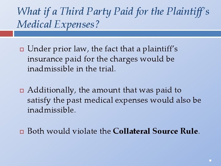 What if a Third Party Paid for the Plaintiff’s Medical Expenses? Under prior law,