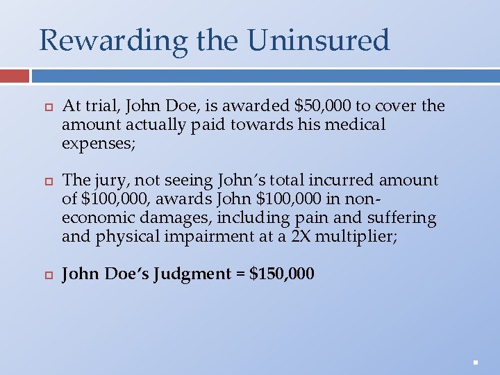 Rewarding the Uninsured At trial, John Doe, is awarded $50, 000 to cover the