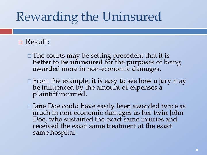 Rewarding the Uninsured Result: � The courts may be setting precedent that it is