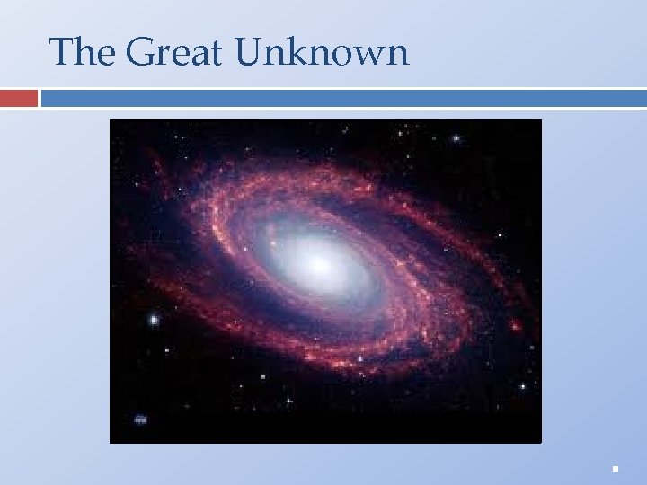 The Great Unknown . 