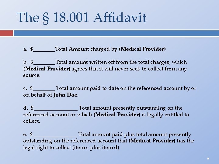 The § 18. 001 Affidavit a. $____Total Amount charged by (Medical Provider) b. $____Total
