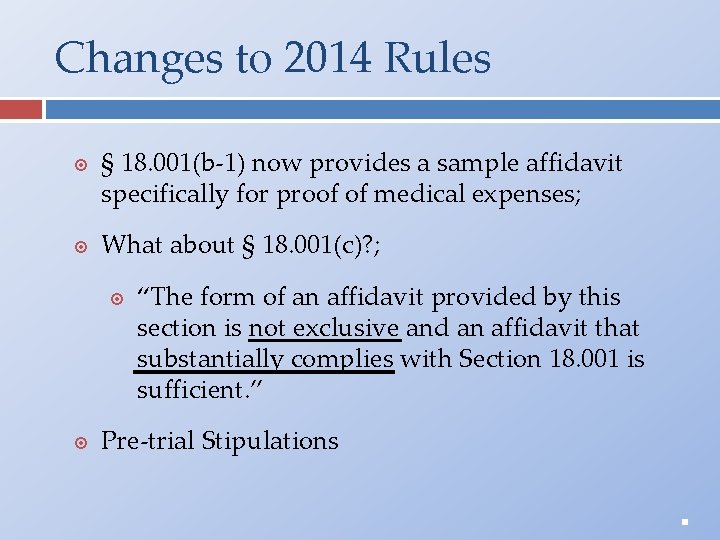 Changes to 2014 Rules § 18. 001(b-1) now provides a sample affidavit specifically for