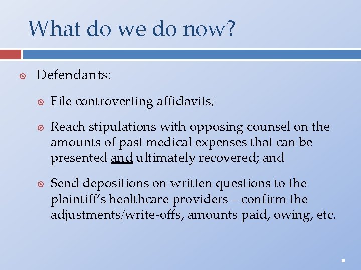 What do we do now? Defendants: File controverting affidavits; Reach stipulations with opposing counsel