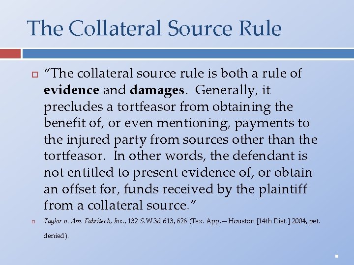 The Collateral Source Rule “The collateral source rule is both a rule of evidence