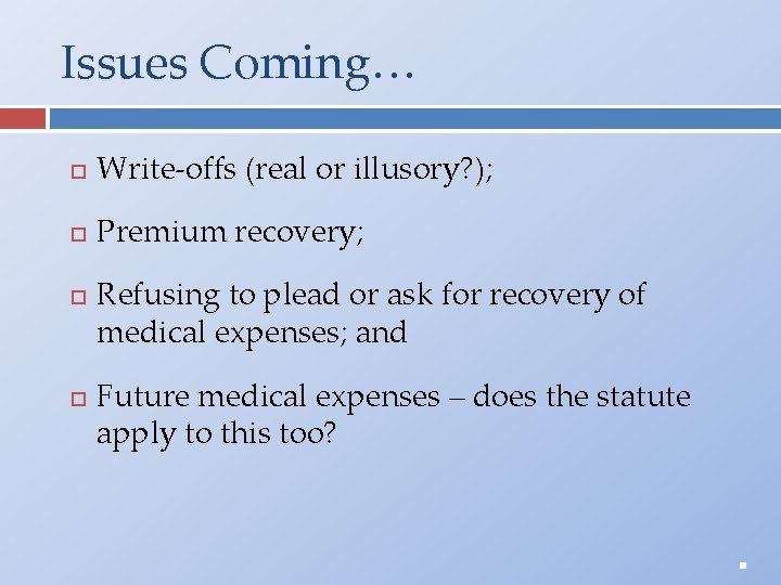 Issues Coming… Write-offs (real or illusory? ); Premium recovery; Refusing to plead or ask