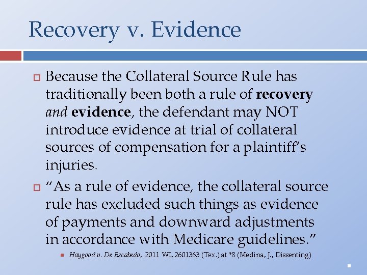 Recovery v. Evidence Because the Collateral Source Rule has traditionally been both a rule