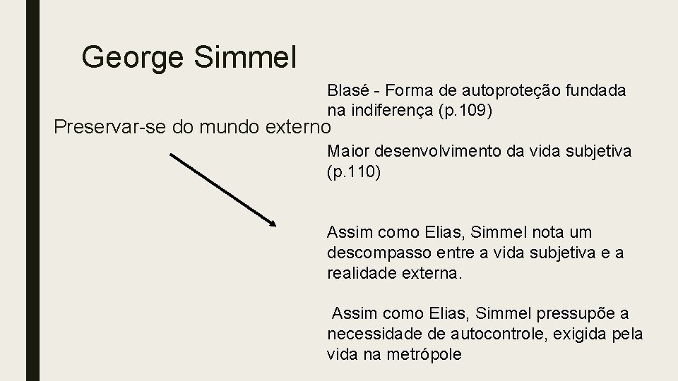 George Simmel Blasé - Forma de autoproteção fundada na indiferença (p. 109) Preservar-se do