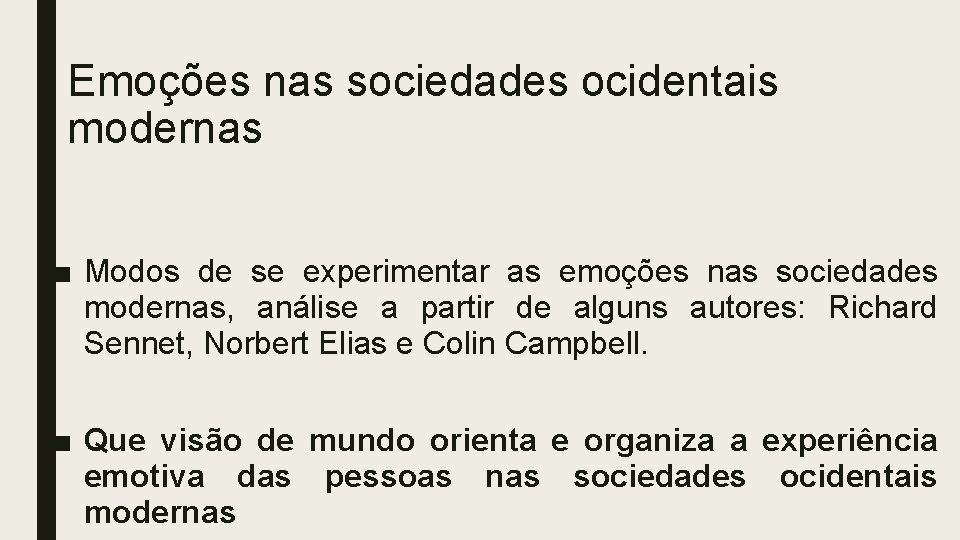 Emoções nas sociedades ocidentais modernas ■ Modos de se experimentar as emoções nas sociedades