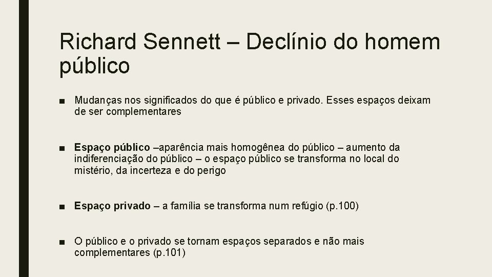 Richard Sennett – Declínio do homem público ■ Mudanças nos significados do que é