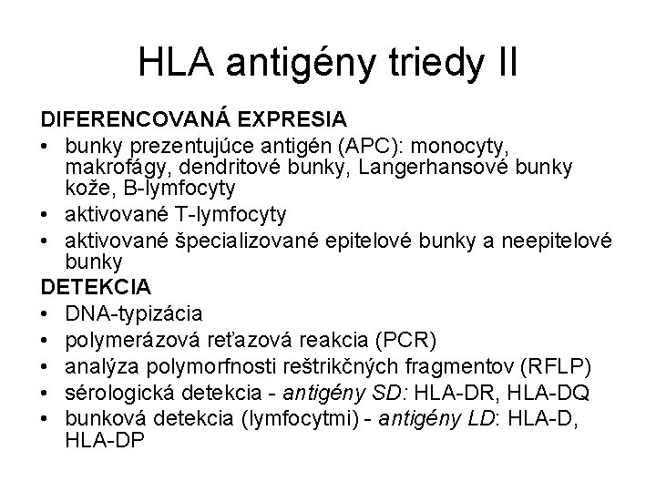 HLA antigény triedy II DIFERENCOVANÁ EXPRESIA • bunky prezentujúce antigén (APC): monocyty, makrofágy, dendritové