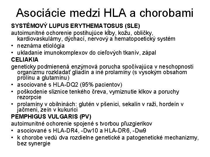 Asociácie medzi HLA a chorobami SYSTÉMOVÝ LUPUS ERYTHEMATOSUS (SLE) autoimunitné ochorenie postihujúce kĺby, kožu,