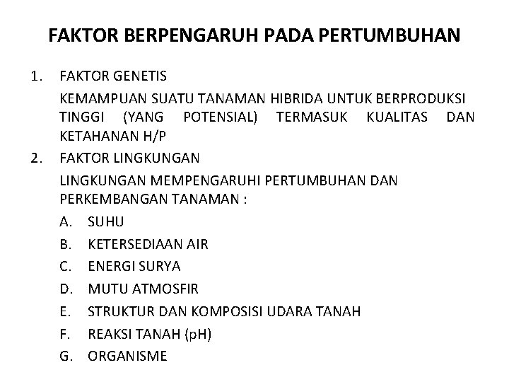 FAKTOR BERPENGARUH PADA PERTUMBUHAN 1. 2. FAKTOR GENETIS KEMAMPUAN SUATU TANAMAN HIBRIDA UNTUK BERPRODUKSI