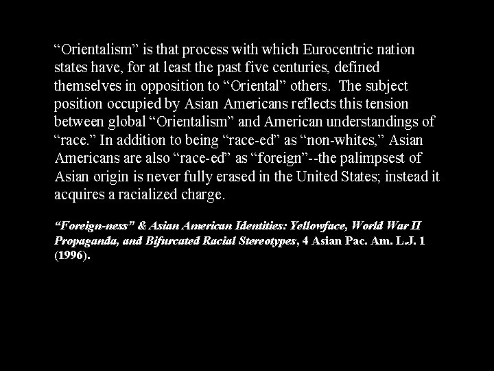 “Orientalism” is that process with which Eurocentric nation states have, for at least the