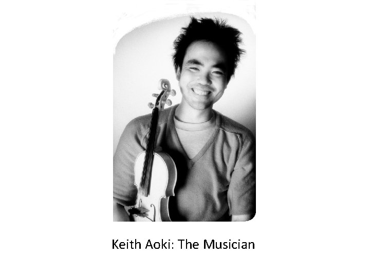 Keith Aoki: The Musician 