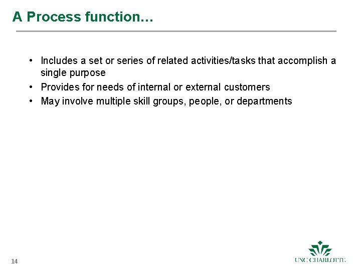A Process function… • Includes a set or series of related activities/tasks that accomplish